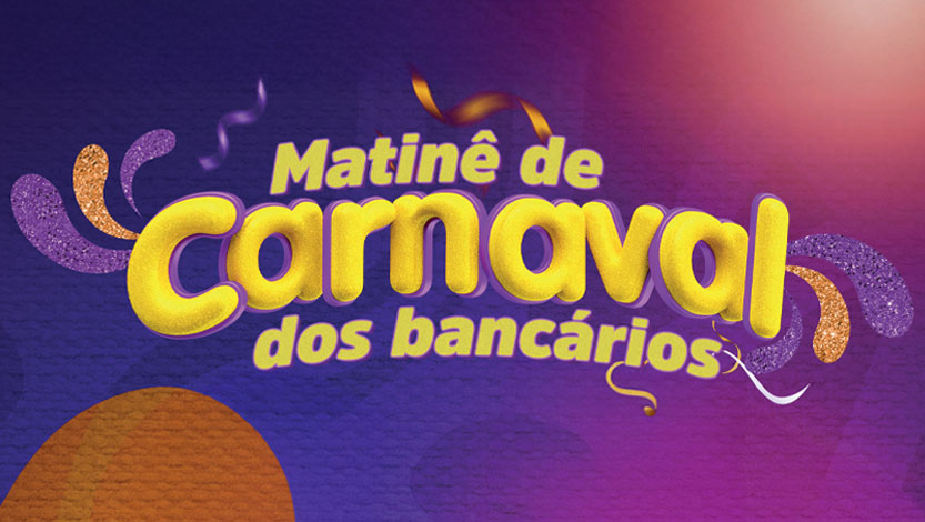 Matinê de Carnaval dos Bancários acontece no dia 7 de fevereiro. Prepare a fantasia!